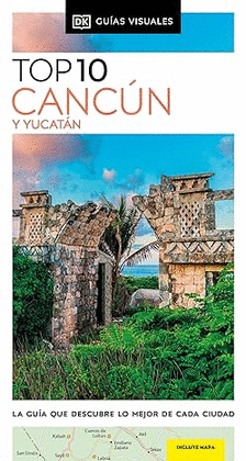 CANCUN Y YUCATAN (GUIAS VISUALES TOP 10)