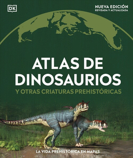 ATLAS DE DINOSAURIOS Y OTRAS CRIATURAS PREHISTORICAS