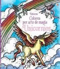 UNICORNIOS COLOREA POR ARTE DE MAGIA