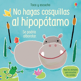 NO HAGAS COSQUILLAS AL HIPOPOTAMO