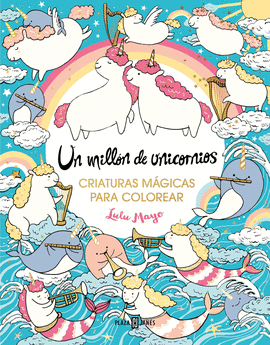 UN MILLÓN DE UNICORNIOS: CRIATURAS MÁGICAS PARA COLOREAR