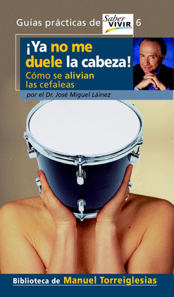 YA NO ME DUELE LA CABEZA COMO SE ALIVIAN LAS CEFALEAS