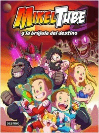 MIKELTUBE Y LA BRUJULA DEL DESTINO