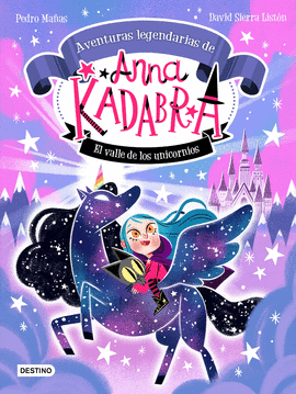 ANNA KADABRA 1. AVENTURAS LEGENDARIAS 1. EL VALLE DE LOS UNICORNIOS