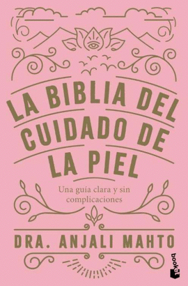 BIBLIA DEL CIUDADO DE PIEL:GUIA CLARA Y SIN COMPLICACIONES