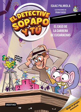 EL DETECTIVE SOPAPO Y TÚ. EL CASO DE LA CARRERA DE CUCARACHAS