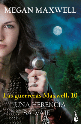 LAS GUERRERAS MAXWELL, 10. UNA HERENCIA SALVAJE