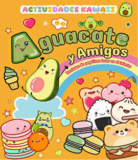 AGUACATE Y AMIGOS.  ACTIVIDADES KAWAII