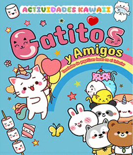 GATITOS Y AMIGOS. ACTIVIDADES KAWAII