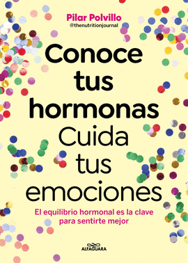 CONOCE TUS HORMONAS.CUIDA TUS EMOCIONES