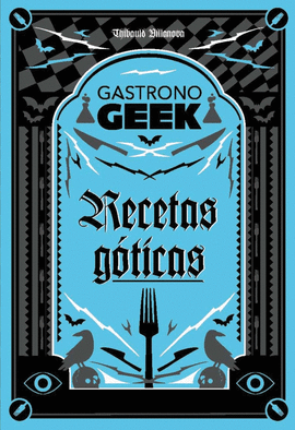 GASTRONOGEEK. RECETAS GOTICAS