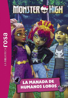 LA MONSTER HIGH 4: LA MANADA DE HUMANOS LOBOS