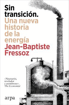 SIN TRANSICIÓN. UNA NUEVA HISTORIA DE LA ENERGÍA