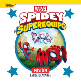 SPIDEY Y SU SUPEREQUIPO. MISION LANZATELARAÑAS
