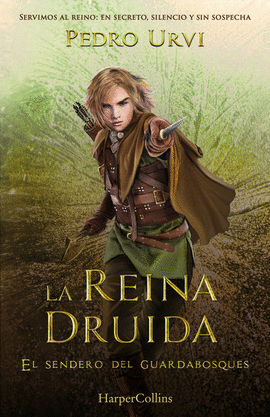 LA REINA DRUIDA (EL SENDERO DEL GUARDABOSQUES, LIBRO 16)