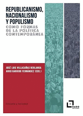 REPUBLICANISMO NACIONALISMO Y POPULISMO COMO FORMAS DE LA POLÍTICA CONTEMPORÁNE