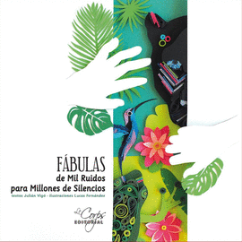 FÁBULAS DE MIL RUIDOS PARA MILLONES DE SILENCIOS
