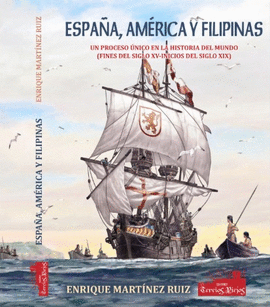 ESPAÑA, AMERICA Y FILIPINAS:PROCESO UNICO HISTORIA MUNDO