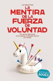 LA MENTIRA DE LA FUERZA DE VOLUNTAD