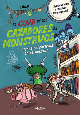 EL CLUB DE LOS CAZADORES DE MONSTRUOS: FIESTA TERRORÍFICA EN EL COLEGIO