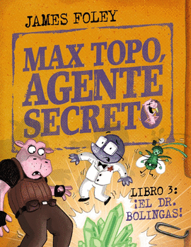 MAX TOPO, AGENTE SECRETO 3: ¡EL DR. BOLINGAS!