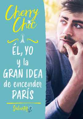 EL YO Y LA GRAN IDEA DE ENCENDER PARIS