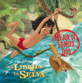 EL LIBRO DE LA SELVA  MEJOR SI SOMOS DOS