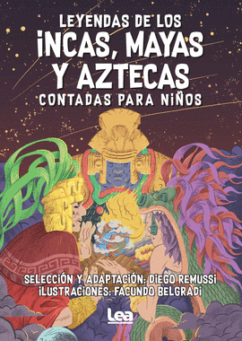 LEYENDAS DE LOS INCAS, MAYAS Y AZTECAS CONTADAS PARA NIÑOS