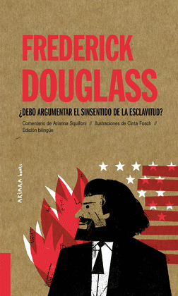 FREDERICK DOUGLASS DEBO ARGUMENTAR EL SINSENTIDO DE LA ESCLAVITUD