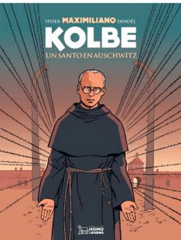 MAXIMILIANO KOLBE. UN SANTO EN AUSCHWITZ