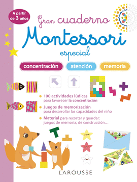 GRAN CUADERNO MONTESSORI ESPECIAL CONCENTRACIÓN, ATENCIÓN Y MEMORIA. A PARTIR DE