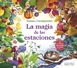 LA MAGIA DE LAS ESTACIONES (CUENTOS WALDORF CON RIMAS)