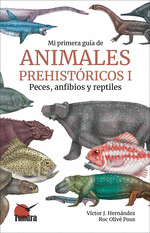 MI PRIMERA GUIA DE ANIMALES PREHISTORICOS I PECES, ANFIBIOS