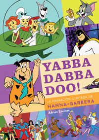 YABBA DABBA DOO! LA ANIMACIÓN DE HANNA-BARBERA