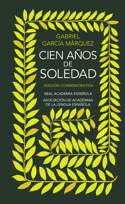 CIEN AÑOS DE SOLEDAD  EDICION CONMEMORATIVA DE LA RAE Y LA ASALE