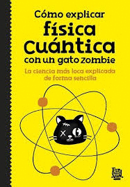 COMO EXPLICAR FISICA CUANTICA CON UN GATO ZOMBI