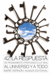 42 LA RESPUESTA DE PENSAMIENTO PROFUNDO A LA VIDA AL UNIVERSO Y A TODO