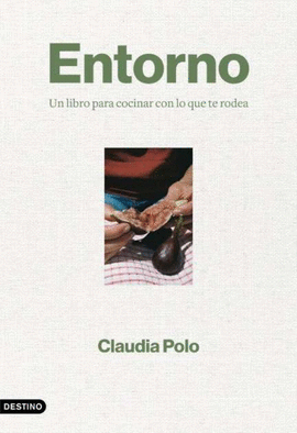 ENTORNO:UN LIBRO PARA COCINAR CON LO QUE TE RODEA