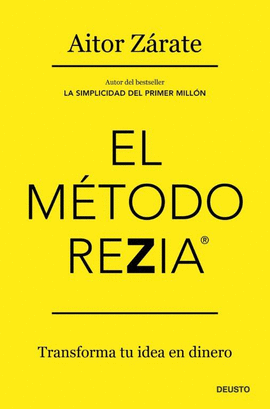 METODO REZIA:TRANSFORMA TU IDEA EN DINERO