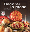 DECORAR LA MESA  CON FRUTAS Y VERDURAS