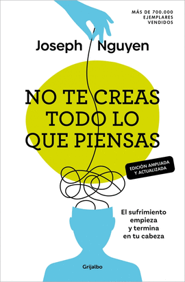 NO TE CREAS TODO LO QUE PIENSAS (EDICIÓN AMPLIADA Y ACTUALIZADA)