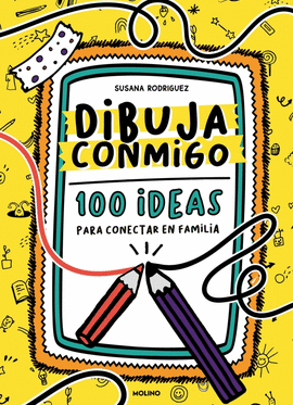 DIBUJA CONMIGO. 100 IDEAS PARA CONECTA