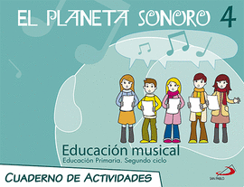 EL PLANETA SONORO 4. EDUCACIÓN MUSICAL. CUADERNO DE ACTIVIDADES
