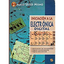 INICIACION A LA ELECTRONICA DIGITAL HAGALO USTED MISMO