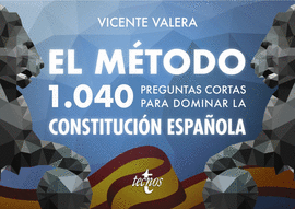 EL MÉTODO.1040 PREGUNTAS CORTAS PARA DOMINAR LA CONSTITUCIÓN ESPAÑOLA