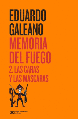 MEMORIA DEL FUEGO 2. LAS CARAS Y LAS MASCARAS