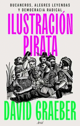 ILUSTRACION PIRATA:BUCANEROS, ALEGRES LEYENDAS Y DEMOCRACIA