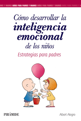 COMO DESARROLLAR LA INTELIGENCIA EMOCIONAL DE LOS NIÑOS