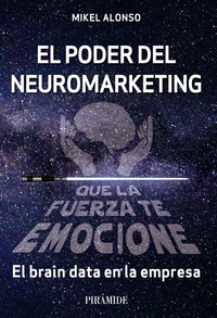 EL PODER DEL NEUROMARKETING: QUE LA FUERZA TE EMOCIONE