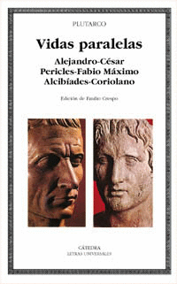 VIDAS PARALELAS  ALEJANDRO CESAR  PERICLES FABIO MAXIMO ALCIBIADES CORIOLANO